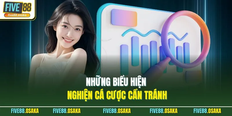 Những biểu hiện nghiện cá cược cần tránh