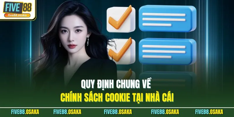 Quy định chung về chính sách cookie tại nhà cái
